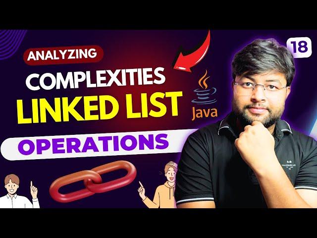 Analyzing Complexities of Singly Linked List | DSA Series | DSA Free Course in Hindi