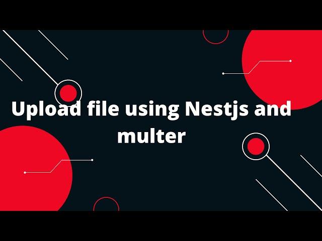 Upload file using Nestjs and multer Nestjs Tutorial