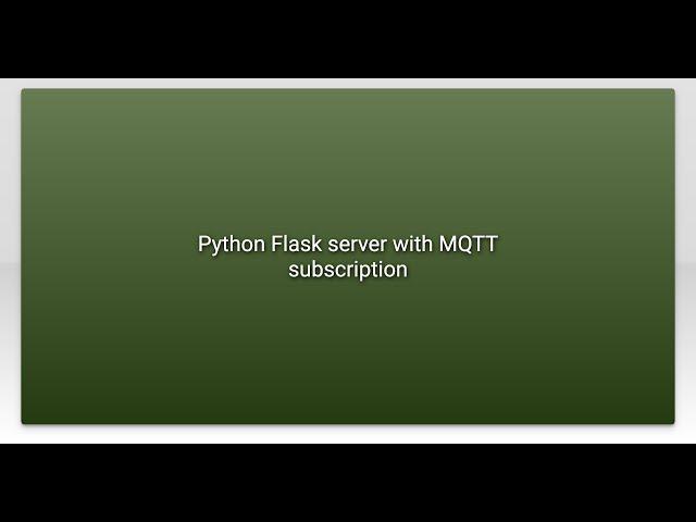 Python Flask server with MQTT subscription