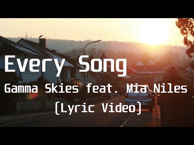 Every Song - Gamma Skies feat  Mia Niles(Lyric Video)