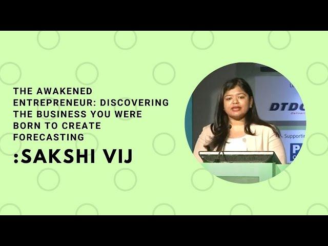 The Awakened Entrepreneur: Discovering The Business You Were Born To Create Forecasting :Sakshi Vij