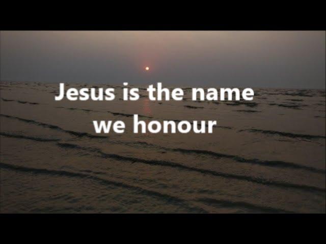 Jesus is the name we honour worship song with Lyrics