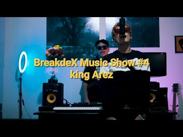 BreakdeX Music Show #4 - King Arez