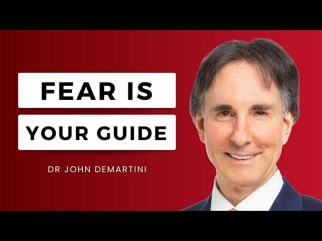 How Your Fear can Lead You to Your True Self | Dr John Demartini