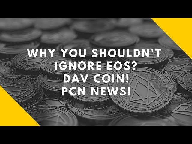 WHY YOU SHOULDN'T IGNORE EOS? DAV COIN! BITCOIN MASS ADOPTION!