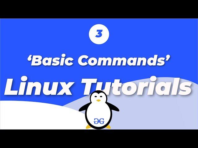 Linux Tutorials | Basic Commands | GeeksforGeeks