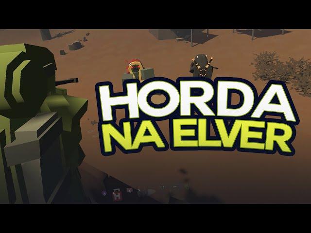 PIERWSZA HORDA I RAJDY - UNTURNED ELVER