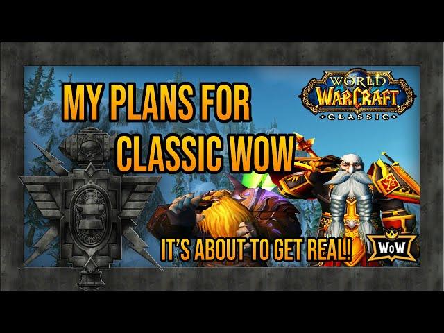 My Plans for Classic WoW | Classic WoW