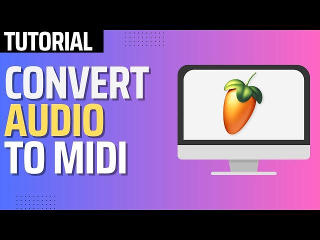 How To Convert AUDIO To MIDI in FL Studio 21 (2025)