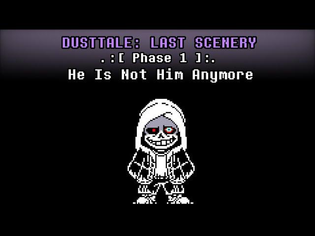 Dusttale: Last Scenery - He Is Not Him Anymore [Phase 1] [+ MIDI]