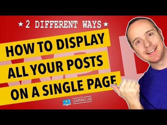 How To Display All Your Wordpress Posts On One Page