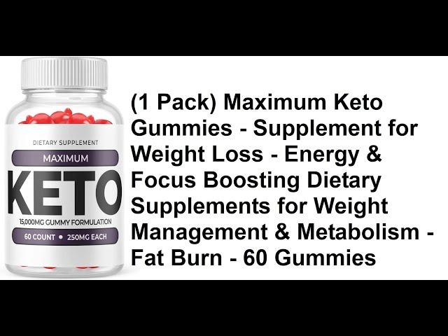 Pack Maximum Keto Gummies   Supplement for Weight Loss   Energy & Focus Boosting Dietary Supplemen