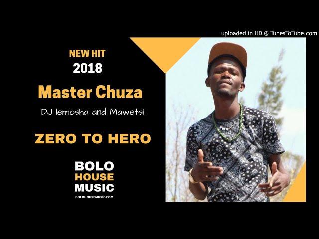 Master Chuza - Zero To Hero ft Mawetsi