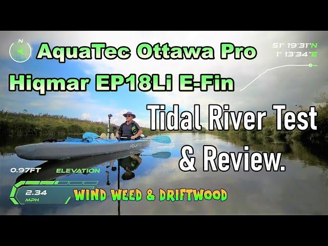 E-Kayaking: AquaTec Ottawa Pro & Hiqmar EP18Li E-Fin Tidal River Test.