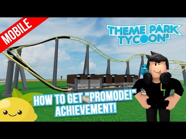 (Mobile) How to get the "Promode!" Achievement in Roblox Theme Park Tycoon 2!