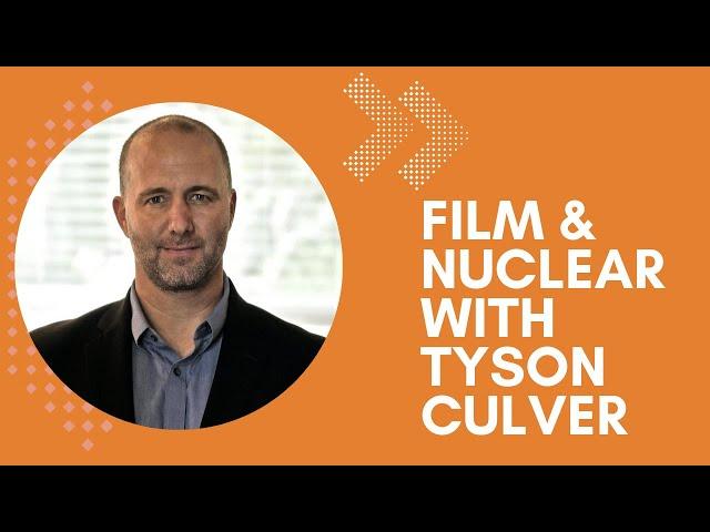 Film & Nuclear With Tyson Culver