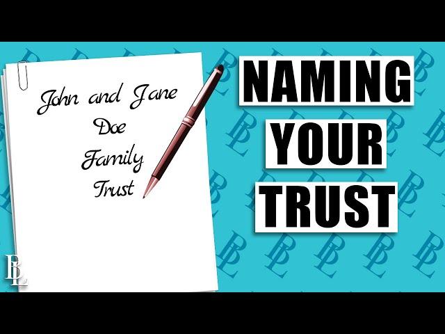 How to Name Your Trust | Bethel Law