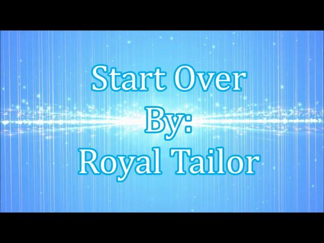 Royal Tailor Start Over (Lyric Video)