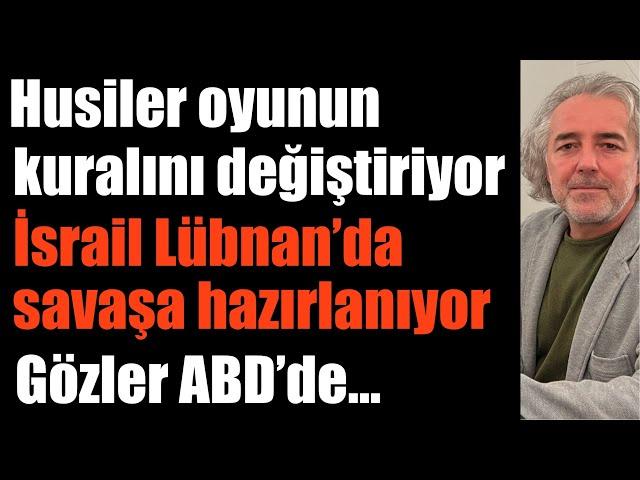 Husiler oyunu değiştiriyor. İsrail Lübnan'a hazırlanıyor. Gözler ABD'de: 40 satır mı 40 katır mı?