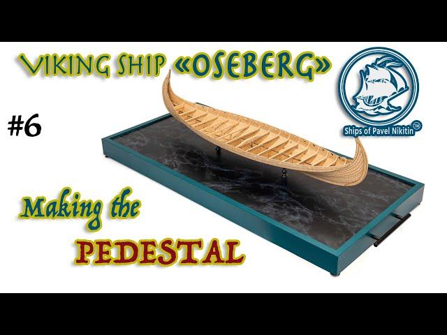 #6 Viking ship OSEBERG - Making the PEDESTAL  - model ship building