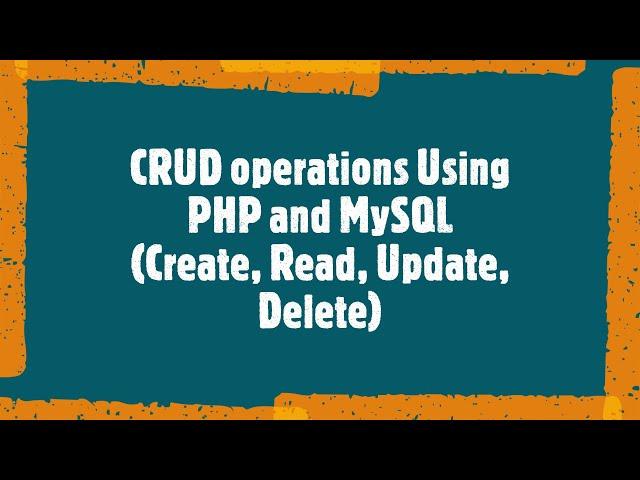 PHP CRUD operations (Create, Read, Update, Delete)