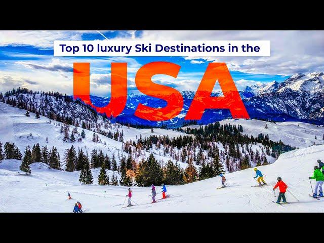 The 10 Most Luxurious Ski Resorts in America