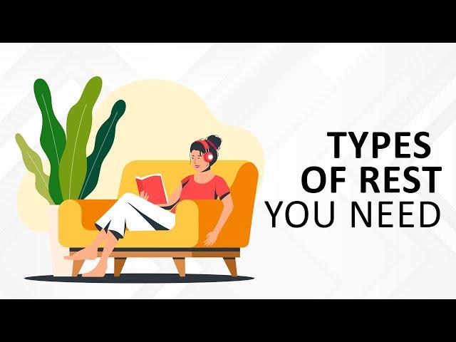 7 Types of Rest you need (Don't Ignore these!)