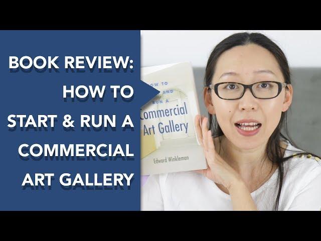 How to Start and Run a Commercial Art Gallery (#1:Review)