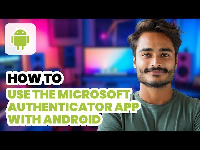 How to Use Microsoft Authenticator App on Android (2024) - Beginner Tutorial