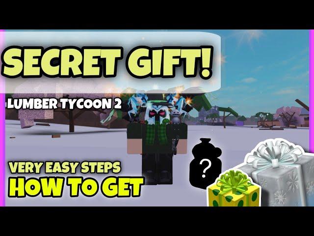 HOW TO GET SECRET GIFT IN LUMBER TYCOON 2 [REAL, VERY SAFE AND NOT HARMFUL TO HUMANS]