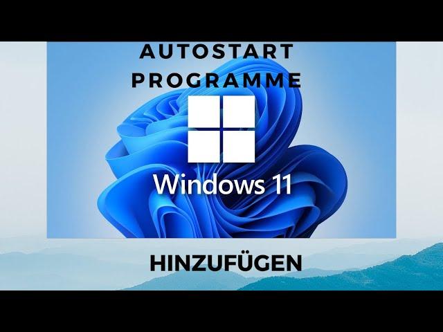 Windows 11 Autostart Programme hinzufügen