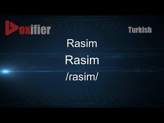 How to Pronounce Rasim (Rasim) in Turkish - Voxifier.com