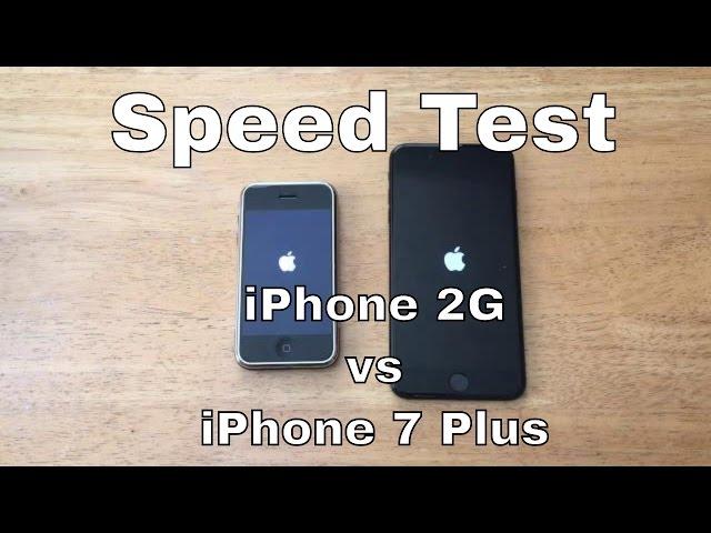 Speed test - iPhone 2G vs iPhone 7 Plus