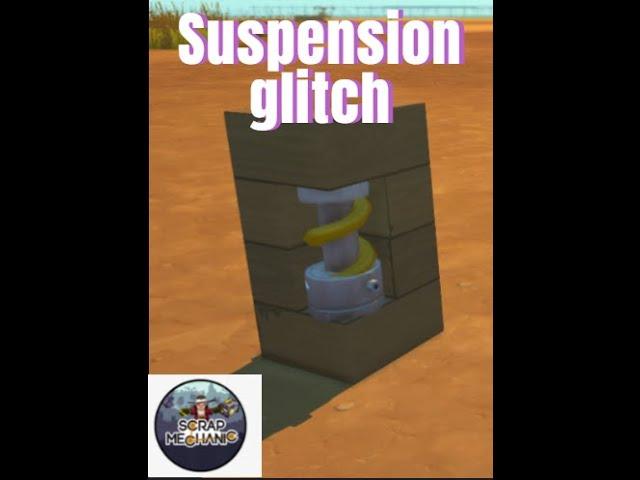 How to make a suspension glitch in Scrap mechanic