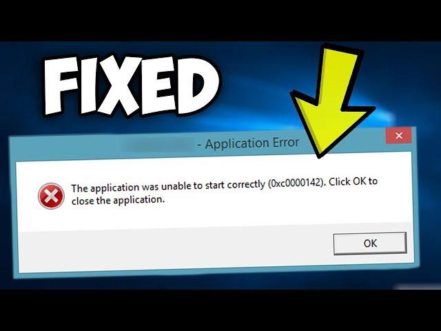 2024 Fix: The Application Was Unable to Start Correctly 0xc0000142 Error in Windows 10