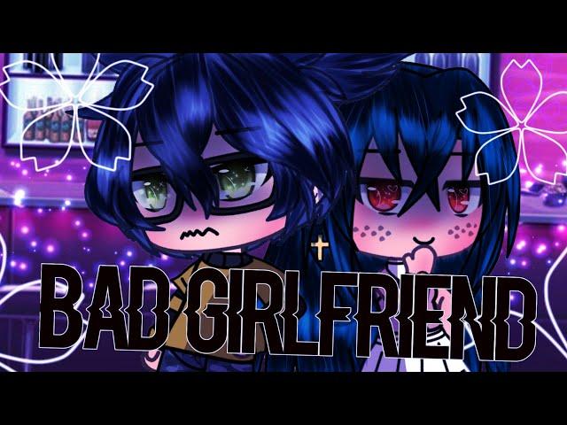 「Gacha Life 」Bad Girlfriend | GLMV | (ace's backstory)