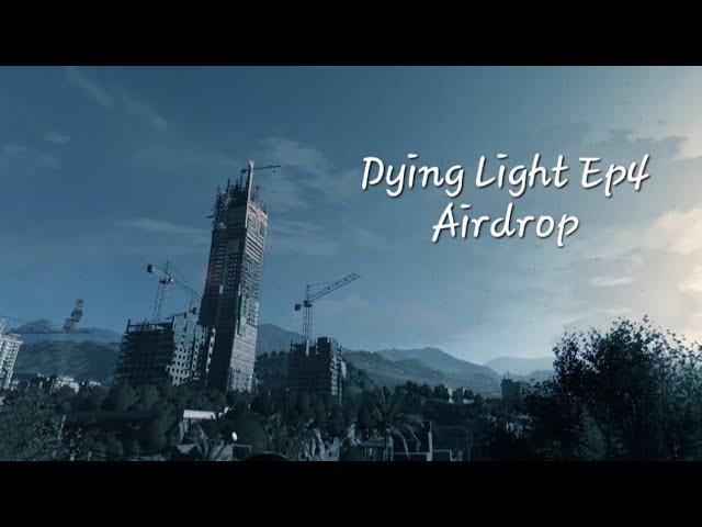 Dying Light EP 4-Airdrop No Commentary