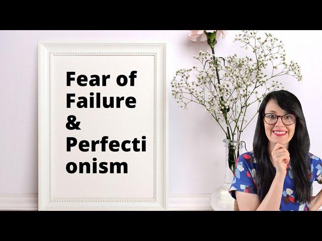 Why are perfectionists afraid of failure?