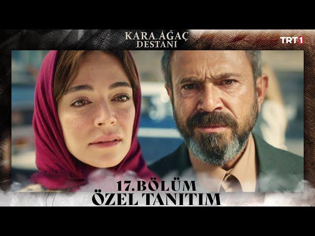 Kara Ağaç Destanı 17. Bölüm Özel Tanıtım @trt1