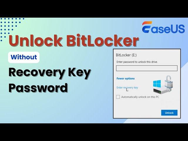 Unlock BitLocker Without Key or Password (The Ultimate Guide)