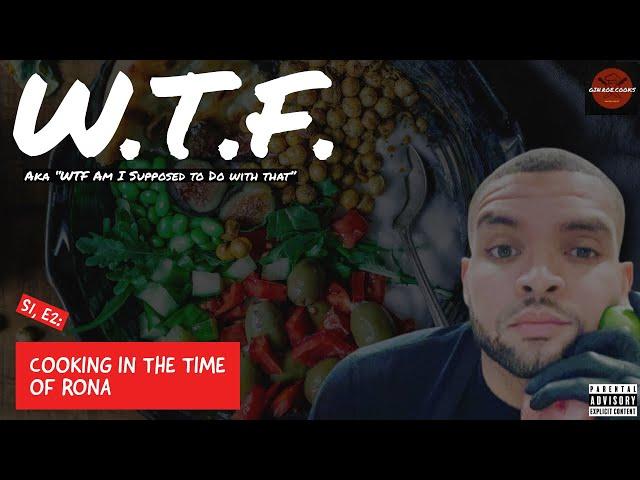 Cooking In The Times of Rona - W.T.F. Podcast | S1, E2 (Audio)