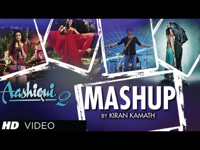 AASHIQUI 2 MASHUP FULL SONG | KIRAN KAMATH | BEST BOLLYWOOD MASHUPS