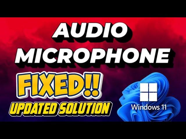 How to Fix Audio Microphone on Windows 11