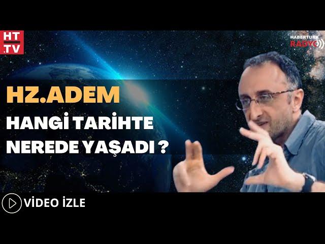 Hz.Adem Hangi Tarihte Nerede Yaşadı?