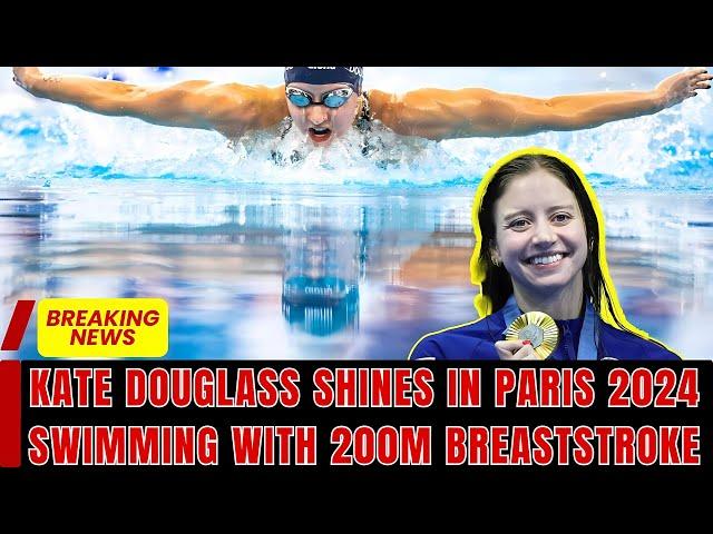 Kate Douglass Shines in Paris 2024 Swimming with 200m Breaststroke Win