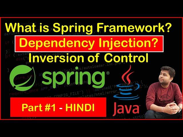 What is Spring Framework | Dependency Injection | Inversion of Control | Spring Core Module | HINDI