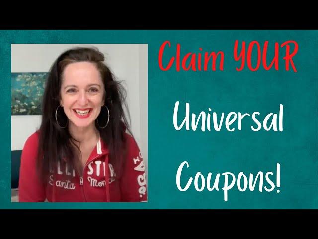 Claim YOUR Universal Coupons!!