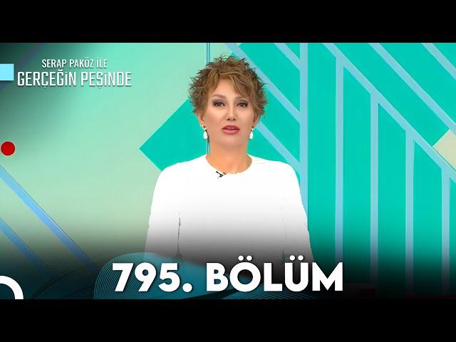 Gerçeğin Peşinde 795. Bölüm