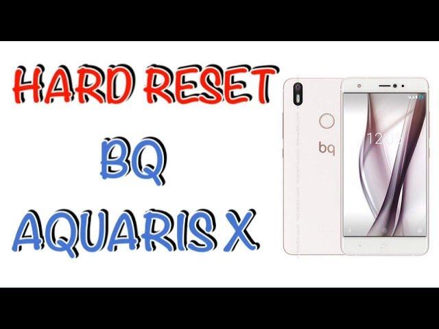 HARD RESET BQ AQUARIS X / REMOVE PATTERN CODE BQ AQUARIS X PRO