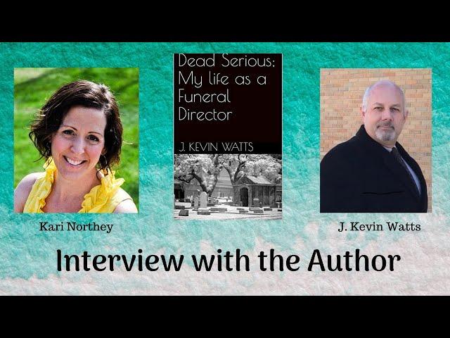 Kari Northey Interviews the Author of a Death or Funeral Related Book: J. Kevin Watts